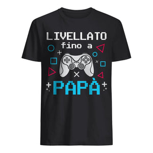 Maglietta per Papà | Regalo prima festa del papà | Livellato fino a papà