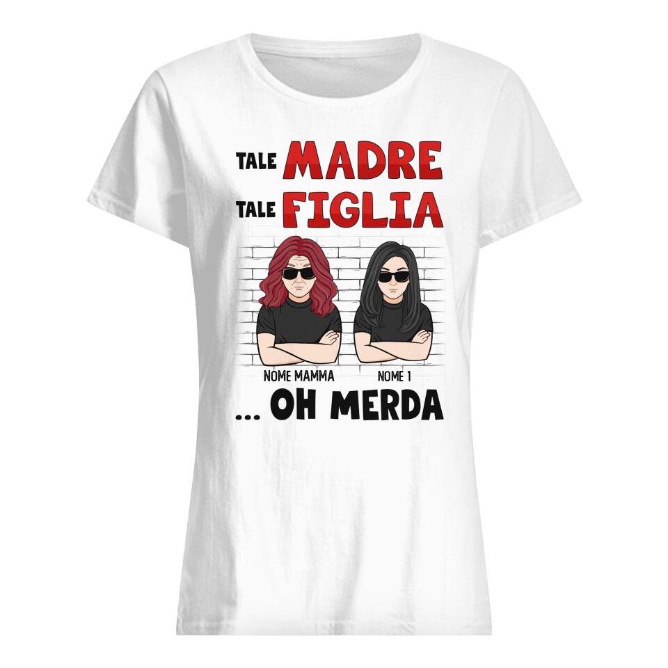 Maglietta personalizzata per Mamma | Regalo personalizzato per Madre| Tale Madre Tale Figlia...oh merda