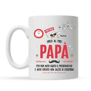 Tazza personalizzata per Papà | Regalo personalizzato per Papà | Urlo al mio papà per non aver usato il preservativo