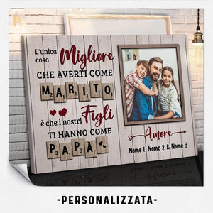 Stampa su tela personalizzata per Papà | Regalo personalizzato per Marito | L'unica cosa migliore  che averti come Marito è che i nostri figli ti hanno come Papà