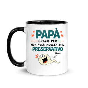 Tazza personalizzata per Papà | Regalo personalizzato per Padre | Papà grazie per non aver indossato il preservativo