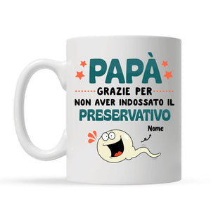 Taza personalizada para papá | Regalo personalizado para padre | Papá gracias por no usar condón.