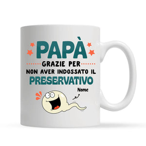 Taza personalizada para papá | Regalo personalizado para padre | Papá gracias por no usar condón.